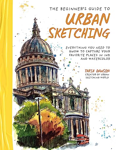 Beispielbild fr The Beginner  s Guide to Urban Sketching: Everything You Need to Know to Capture Your Favorite Places in Ink and Watercolor zum Verkauf von BooksRun