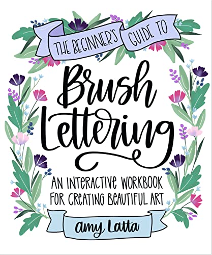 Beispielbild fr The Beginner's Guide to Brush Lettering: An Interactive Workbook for Creating Beautiful Art zum Verkauf von WorldofBooks