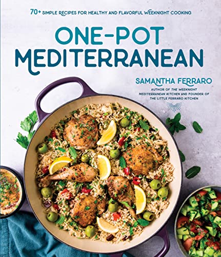 

One-pot Mediterranean : 70+ Simple Recipes for Healthy and Flavorful Weeknight Cooking