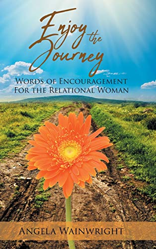 Stock image for Enjoy the Journey: Words of Encouragement for the Relational Woman for sale by ThriftBooks-Dallas