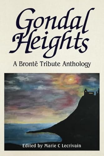Beispielbild fr Gondal Heights: A Bront Tribute Anthology zum Verkauf von Revaluation Books