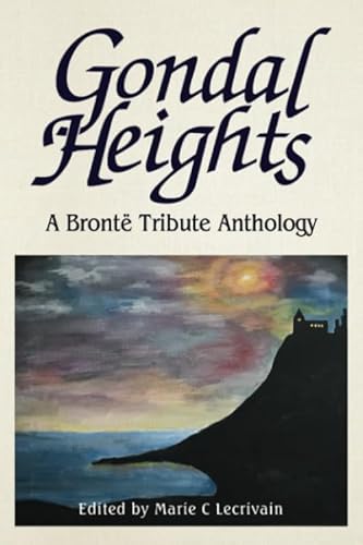 Imagen de archivo de Gondal Heights: A Bront Tribute Anthology a la venta por Revaluation Books