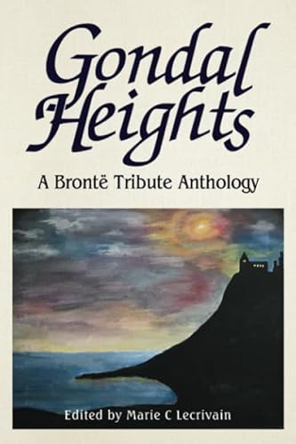 Stock image for Gondal Heights: A Bront Tribute Anthology for sale by Revaluation Books