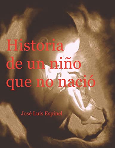 Beispielbild fr Historia de un nio que no naci (Spanish Edition) zum Verkauf von Lucky's Textbooks