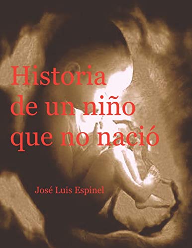 Stock image for Historia de un nio que no naci (Spanish Edition) for sale by Lucky's Textbooks