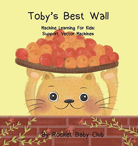 9781645707080: Toby's best wall: Machine Learning For Kids: Support Vector Machines