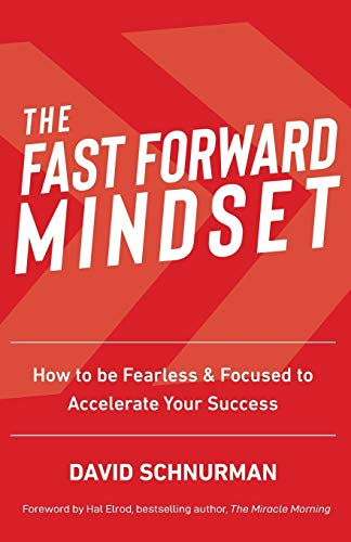 Stock image for The Fast Forward Mindset: How to Be Fearless & Focused to Accelerate Your Success for sale by SecondSale