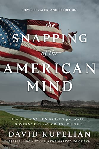 Beispielbild fr The Snapping of the American Mind: Healing a Nation Broken by a Lawless Government and Godless Culture zum Verkauf von Big River Books