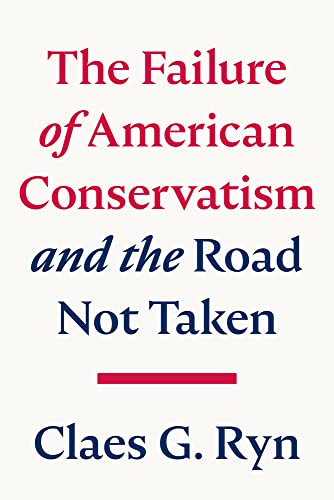 Beispielbild fr The Failure of American Conservatism - And the Road Not Taken zum Verkauf von Blackwell's