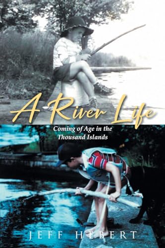 Stock image for A River Life: Coming of Age in the Thousand Islands for sale by GreatBookPrices