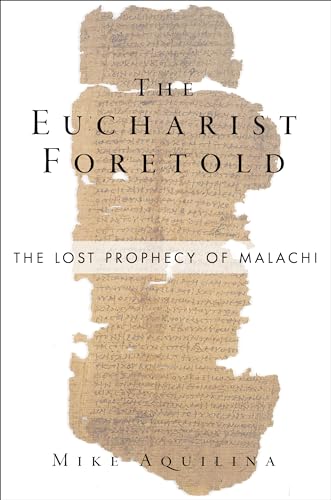 

The Eucharist Foretold: The Lost Prophecy of Malachi