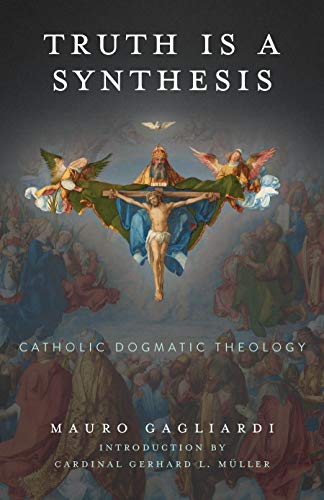 Beispielbild fr Truth is a Synthesis: Catholic Dogmatic Theology. zum Verkauf von Lakeside Books