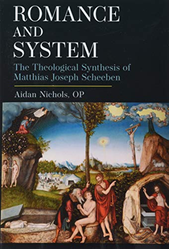 Beispielbild fr Romance and System: The Theological Synthesis of Matthias Joseph Scheeben zum Verkauf von HPB Inc.