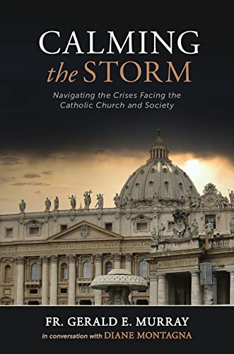 Beispielbild fr Calming the Storm: Navigating the Crises Facing the Catholic Church and Society zum Verkauf von BooksRun