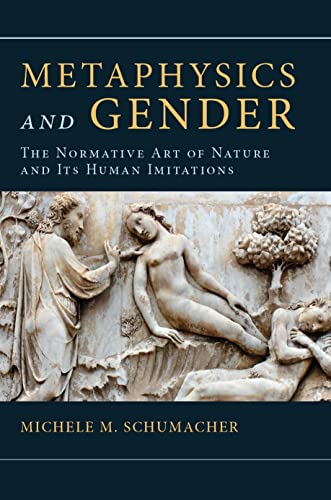 Beispielbild fr Metaphysics and Gender: The Normative Art of Nature and Its Human Imitations zum Verkauf von GF Books, Inc.