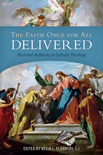 Beispielbild fr The Faith Once for All Delivered: Doctrinal Authority in Catholic Theology zum Verkauf von Leland Books