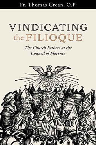 Stock image for Vindicating the Filioque: The Church Fathers at the Council of Florence for sale by BookMarx Bookstore