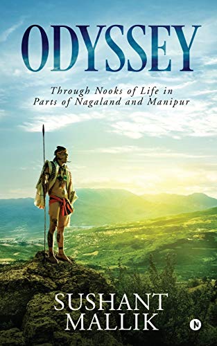 Beispielbild fr ODYSSEY: Through Nooks of Life in Parts of Nagaland and Manipur zum Verkauf von WorldofBooks