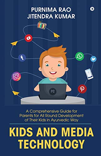 Stock image for Kids and Media Technology: A comprehensive guide for parents for all round development of their kids in Ayurvedic way for sale by Chiron Media