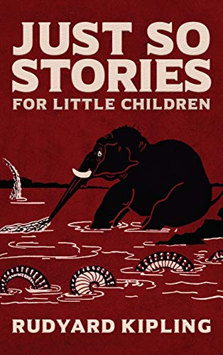 Stock image for Just So Stories: The Original 1902 Edition With Illustrations by Rudyard Kipling for sale by Books From California