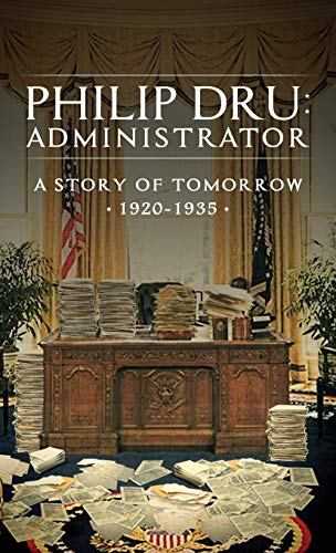 Stock image for Philip Dru: Administrator: A Story of Tomorrow, 1920 - 1935 for sale by Irish Booksellers