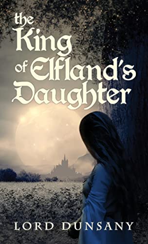 Stock image for The King of Elfland's Daughter for sale by GreatBookPrices