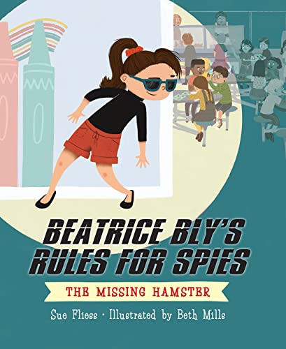 Imagen de archivo de Beatrice Bly's Rules for Spies 1: The Missing Hamster [Paperback] Fliess, Sue and Mills, Beth a la venta por Lakeside Books