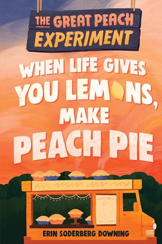 Stock image for The Great Peach Experiment 1: When Life Gives You Lemons, Make Peach Pie for sale by Dream Books Co.