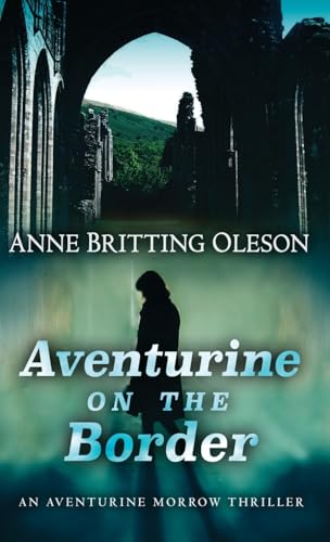 Stock image for Aventurine on the Border (An Aventurine Morrow Thriller) for sale by California Books