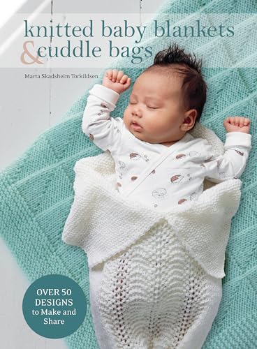Stock image for Knitted Baby Blankets and Cuddle Bags : Over 50 Designs to Make and Share for sale by Better World Books