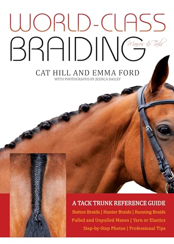 Beispielbild fr World-Class Braiding Manes & Tails: A Tack Trunk Reference Guide [Spiral-bound] Hill, Cat; Ford, Emma and Dailey Jessica zum Verkauf von Lakeside Books