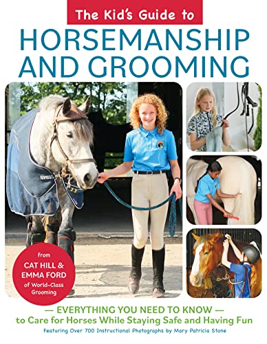 Stock image for The Kids Guide to Horsemanship and Grooming: Everything You Need to Know to Care for Horses While Staying Safe and Having Fun for sale by Red's Corner LLC