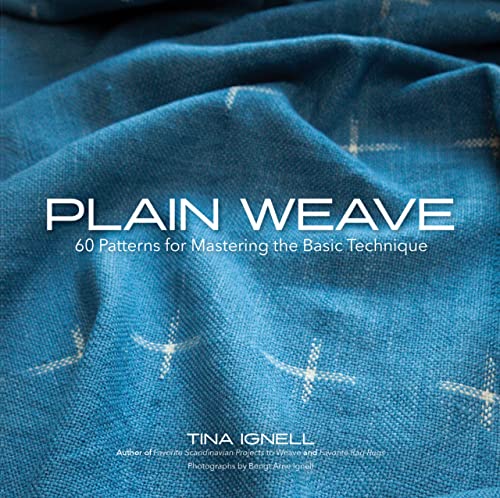 

Plain Weave : 60 Patterns for Mastering the Basic Technique