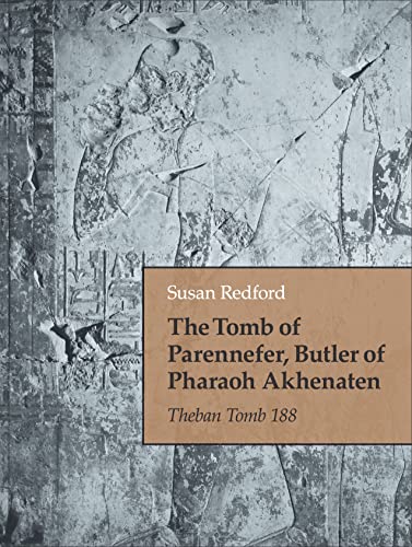 Stock image for The Tomb of Parennefer, Butler of Pharaoh Akhenaten : Theban Tomb 188 for sale by Blackwell's