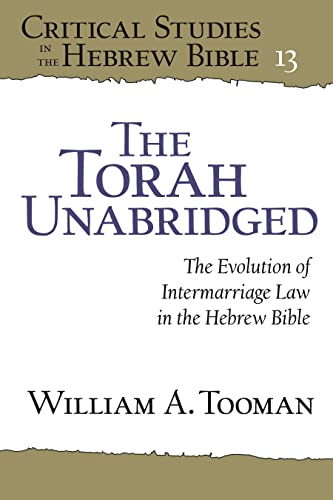 Beispielbild fr The Torah Unabridged - The Evolution of Intermarriage Law in the Hebrew Bible zum Verkauf von PBShop.store UK