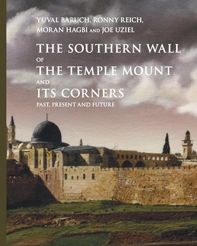 Stock image for The Southern Wall of the Temple Mount and Its Corners: Past, Present and Future (Ancient Jerusalem Publications) for sale by Books From California