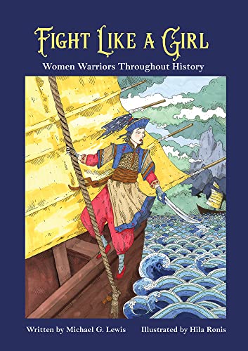 Stock image for Fight Like a Girl: Women Warriors Throughout History for sale by ThriftBooks-Atlanta