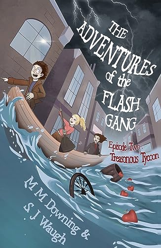 Imagen de archivo de The Adventures of the Flash Gang: Episode Two: Treasonous Tycoon (Adventures of the Flash Gang, 2) [Paperback] Waugh, S.J. and Downing, M.M. a la venta por Lakeside Books