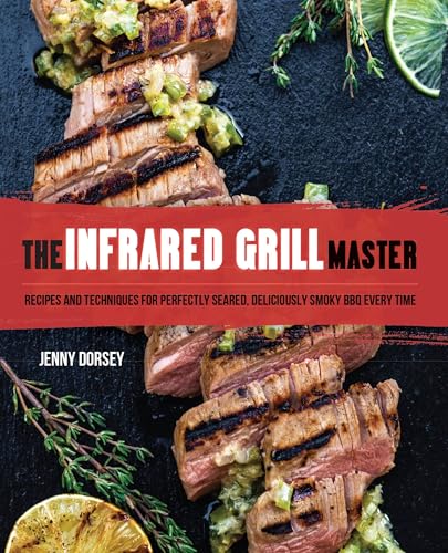 Image d?archive pour The Infrared Grill Master: Recipes and Techniques for Perfectly Seared, Deliciously Smokey BBQ Every Time