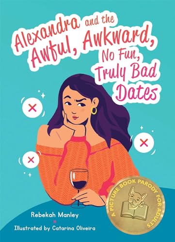 Stock image for Alexandra and the Awful, Awkward, No Fun, Truly Bad Dates: A Picture Book Parody for Adults for sale by Ebooksweb