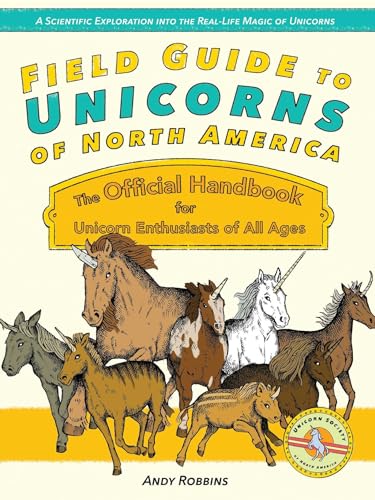 Beispielbild fr Field Guide to Unicorns of North America: The Official Handbook for Unicorn Enthusiasts of All Ages zum Verkauf von ThriftBooks-Atlanta