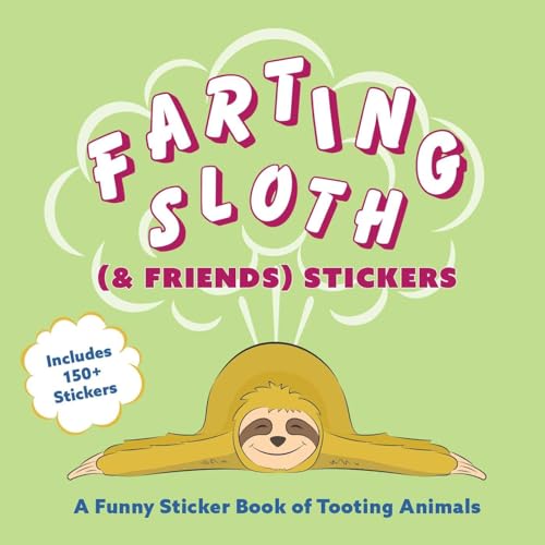 Stock image for Farting Sloth (& Friends) Stickers : A Funny Sticker Book of Tooting Animals for sale by Better World Books