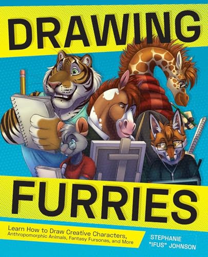 Beispielbild fr Drawing Furries: Learn How to Draw Creative Characters, Anthropomorphic Animals, Fantasy Fursonas, and More (How to Draw Books) zum Verkauf von AwesomeBooks