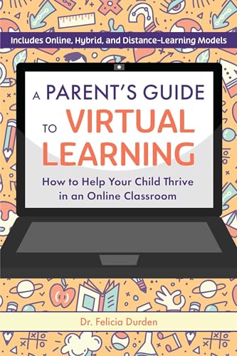 Stock image for A Parent's Guide to Virtual Learning: How to Help Your Child Thrive in an Online Classroom for sale by Decluttr