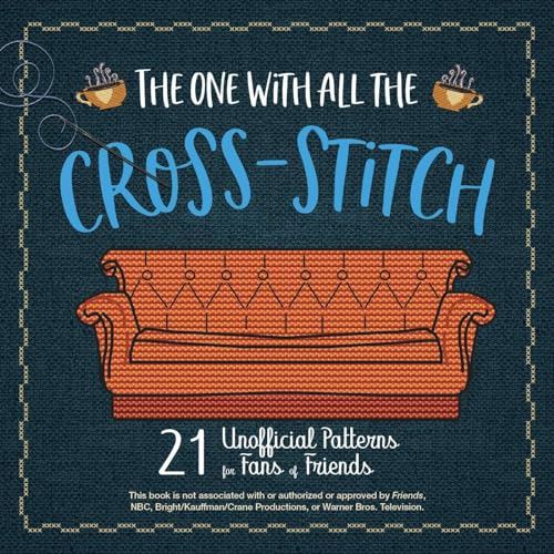 Stock image for The One with All the Cross-Stitch : 21 Unofficial Patterns for Fans of Friends for sale by Better World Books