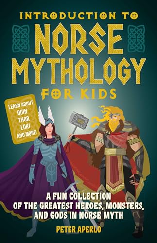 Stock image for Introduction to Norse Mythology for Kids: A Fun Collection of the Greatest Heroes, Monsters, and Gods in Norse Myth for sale by Books-FYI, Inc.