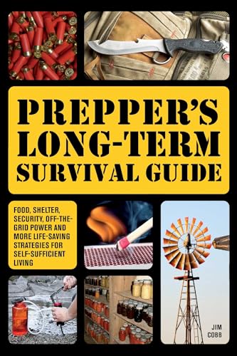 9781646042081: Prepper's Long-Term Survival Guide: Food, Shelter, Security, Off-the-Grid Power and More Life-Saving Strategies for Self-Sufficient Living: Food, ... Living (Special) (Books for Preppers)