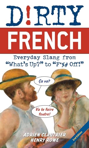 Beispielbild fr Dirty French: Second Edition: Everyday Slang from "What's Up?" to "F*%# Off!" (French Edition) zum Verkauf von SecondSale
