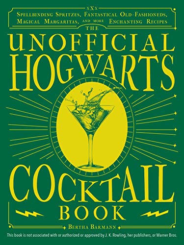 Beispielbild fr The Unofficial Hogwarts Cocktail Book : Spellbinding Spritzes, Fantastical Old Fashioneds, Magical Margaritas, and More Enchanting Recipes zum Verkauf von Better World Books