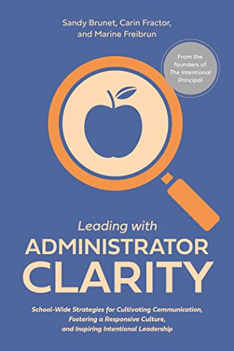 Beispielbild fr Leading with Administrator Clarity: School-Wide Strategies for Cultivating Communication, Fostering a Responsive Culture, and Inspiring Intentional Leadership zum Verkauf von Red's Corner LLC